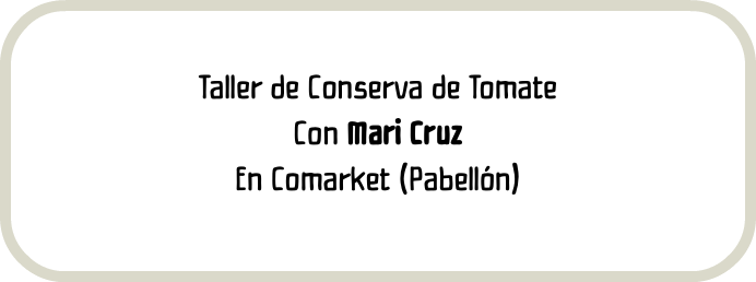 Taller de Conserva de Tomate Con Mari Cruz En Comarket (Pabellón)