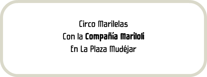 Circo Marilelas Con la Compañía Mariloli En La Plaza Mudéjar